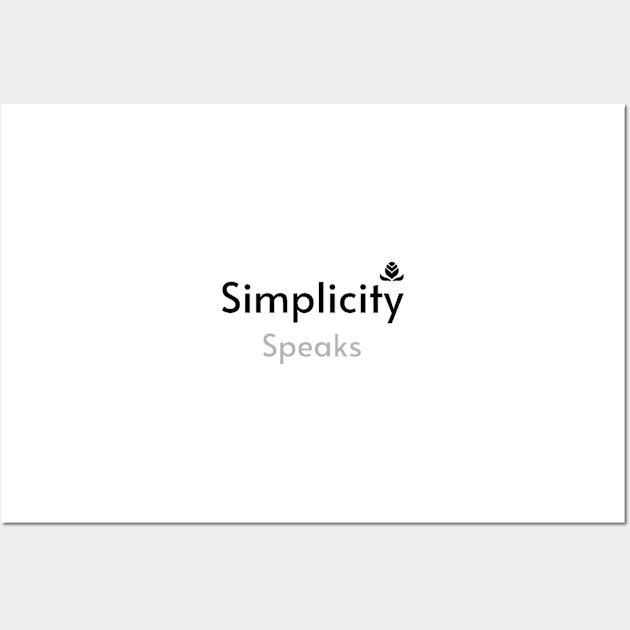 Simplicity speaks Wall Art by EchoChicTees